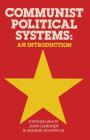 Communist Political Systems: An Introduction (MacMillan International College Editions) By Stephen White Cover Image