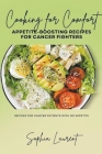 Cooking for Comfort: Appetite-Boosting Recipes for Cancer Fighters Cover Image