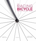 The Racing Bicycle: Design, Function, Speed By Richard Moore (Editor), Daniel Benson (Editor), Robert Penn (Foreword by) Cover Image