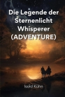 Die Legende der Sternenlicht Whisperer (ADVENTURE) By Isold Kühn Cover Image