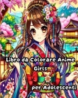 Libro da Colorare Anime Girls per Adolescenti: Illustrazioni di moda Manga trendy e bellissime per adolescenti, ragazze Cover Image