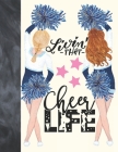 Livin That Cheer Life: Cheerleading Gift For Girls - Art Sketchbook Sketchpad Activity Book For Kids To Draw And Sketch In By Krazed Scribblers Cover Image