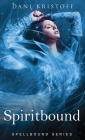 Spiritbound: Spellbound Series By Dani Kristoff Cover Image