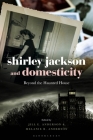 Shirley Jackson and Domesticity: Beyond the Haunted House Cover Image