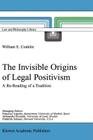 The Invisible Origins of Legal Positivism: A Re-Reading of a Tradition (Law and Philosophy Library #52) Cover Image