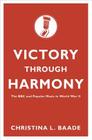 Victory through Harmony By Christina L. Baade Cover Image