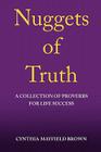 Nuggets of Truth a Collection of Proverbs for Life Success By Cynthia Brown Cover Image