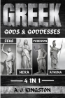 Greek Gods & Goddesses: Hera, Poseidon, Athena & Zeus By A. J. Kingston Cover Image