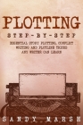 Plotting: Step-by-Step Essential Story Plotting, Conflict Writing and Plotline Tricks Any Writer Can Learn Cover Image