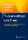 Pflegeinnovationen in Der PRAXIS: Erfahrungen Und Empfehlungen Aus Dem 