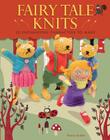 Fairy Tale Knits: 20 Enchanting Characters to Make By Fiona Goble Cover Image