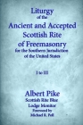 Liturgy of the Ancient and Accepted Scottish Rite of Freemasonry for the Southern jurisdiction of the united states: I to III By Michael R. Poll (Foreword by), Albert Pike Cover Image