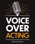 Voice Over Acting: How to Become a Voice Over Actor By Discover Press Cover Image