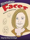 How to Draw Faces: Step-By-Step Drawings! (Dover How to Draw) By Barbara Soloff Levy Cover Image