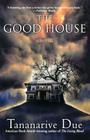 The Good House: A Novel By Tananarive Due Cover Image