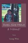 Does She Have a Name? By George Witte Cover Image