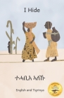 I Hide: Playing Hide and Seek in Ethiopia in Tigrinya and English By Ready Set Go Books, Elizabeth Spor Taylor (Illustrator), Ethiopian Women from Banana Art Project (Illustrator) Cover Image
