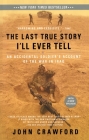 The Last True Story I'll Ever Tell: An Accidental Soldier's Account of the War in Iraq Cover Image
