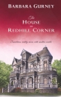 The House on Redhill Corner: Sometimes reality mixes with another world By Barbara Gurney Cover Image