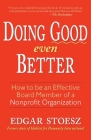 Doing Good Even Better: How To Be An Effective Board Member Of A Nonprofit Organization By Edgar Stoesz Cover Image