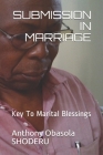 Submission in Marriage: Key To Marital Blessings By Anthony Obasola Obasola Shoderu Cover Image