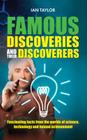 Famous Discoveries and their Discoverers: Fascinating account of the great discoveries of history, from ancient times through to the 20th century By Ian Taylor Cover Image
