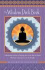 The Wisdom Deck Book: A Buddhist Guide to Playing the Cards You're Dealt Without Getting Lost in the Shuffle By Elizabeth Gosselin Cover Image