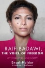 Raif Badawi, The Voice of Freedom: My Husband, Our Story By Ensaf Haidar, Andrea Claudia Hoffmann Cover Image