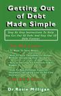 Getting Out of Debt Made Simple By Rosie Milligan, Phd Rosie Milligan Cover Image