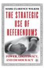 The Strategic Use of Referendums: Power, Legitimacy, and Democracy Cover Image