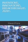 INVENTIONS, INNOVATIONS, BREAKTHROUGHS 2020's By Maryanne Kane, Edward Kane Cover Image