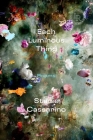 Each Luminous Thing: Poems By Stacie Cassarino Cover Image