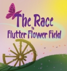The Race to Flutter Flower Field By R. E. Lockett Cover Image