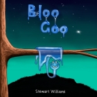 Bloo Goo By Stewart Williams, Stewart Williams (Illustrator) Cover Image