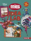Big Hero 6 Idea Lab By Niki Ahrens, Niki Ahrens (Photographer) Cover Image