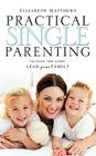 Practical Single Parenting By Elizabeth Matthews Cover Image