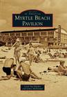 Myrtle Beach Pavilion (Images of America) Cover Image