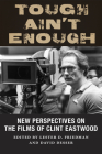 Tough Ain't Enough: New Perspectives on the Films of Clint Eastwood Cover Image