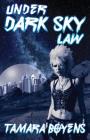 Under Dark Sky Law By Tamara Boyens Cover Image