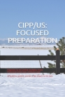 Cipp/Us: FOCUSED PREPARATION: Preparation for the Certified Information Privacy Professional/United States certification exam. By Gabe Smit, Timothy Smit Cover Image