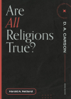 Are All Religions True? By Harold A. Netland, D. A. Carson (Editor) Cover Image