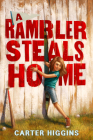 A Rambler Steals Home By Carter Higgins Cover Image