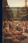 Country Life In Syria: Passages Of Letters Written From Anti-lebanon Cover Image