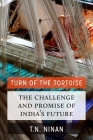 Turn of the Tortoise: The Challenge and Promise of India's Future By T. N. Ninan Cover Image