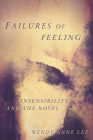 Failures of Feeling: Insensibility and the Novel By Wendy Anne Lee Cover Image