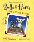 Let's Visit Paris!: Adventures of Bella & Harry By Lisa Manzione, Kristine Lucco (Illustrator) Cover Image