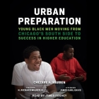 Urban Preparation: Young Black Men Moving from Chicago's South Side to Success in Higher Education Cover Image