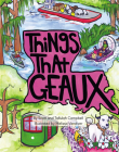 Things That Geaux By Scott Campbell, Tallulah Campbell, Melissa VanDiver (Illustrator) Cover Image