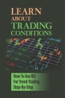 Learn About Trading Conditions: How To Use RSI For Trend Trading Step-By-Step: Trading Price Changes By Eli Lona Cover Image