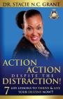 Action Action Despite the Distraction: 7 Life Lessons to Thrive & Live Your Destiny Now!!! Cover Image